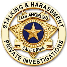 STALKING AND HARASSMENT INVESTIGATIONS IN LA